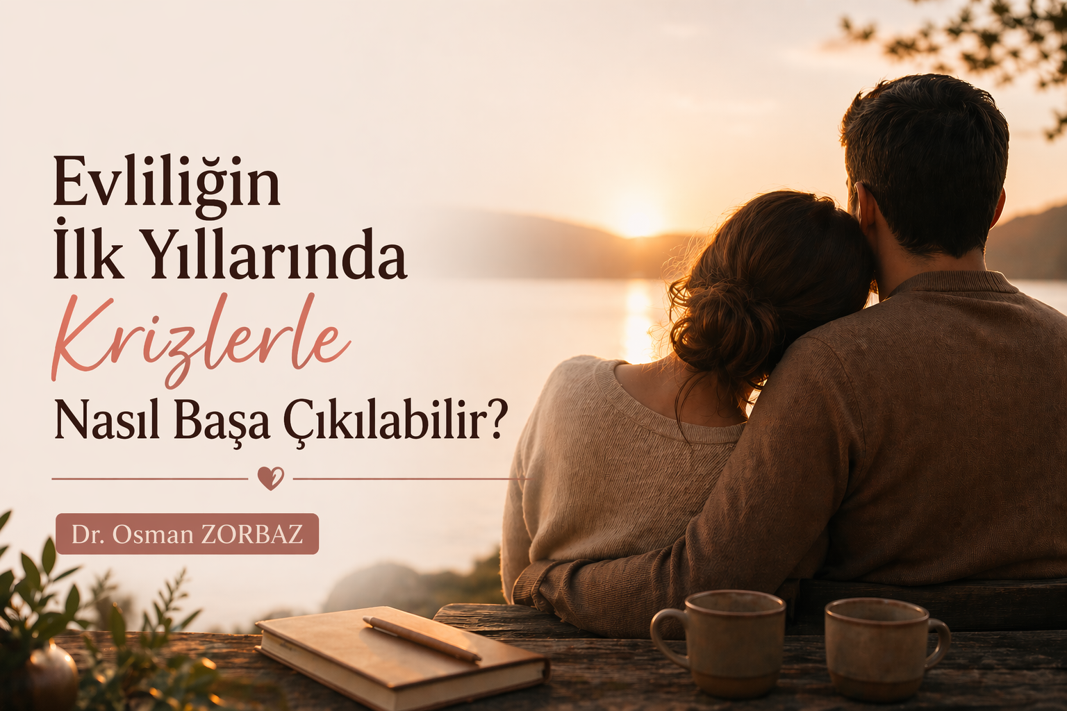 Evliliğin İlk Yıllarında Krizlerle Nasıl Başa Çıkılabilir?